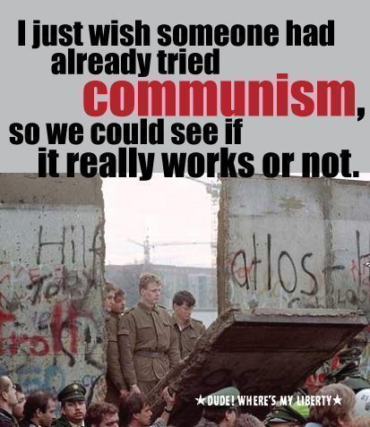 i-just-wish-someone-had-already-tried-communism-so-we-could-see-if-it-really-works-or-not