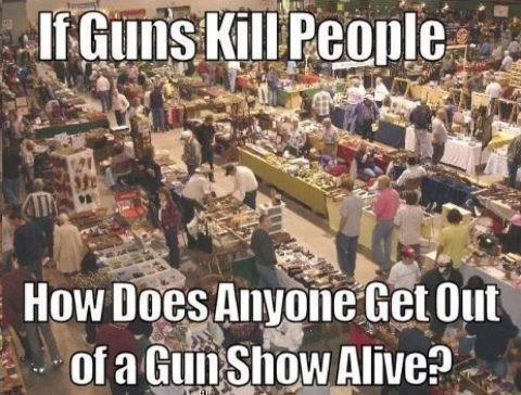 if-guns-kill-people-how-does-anyone-get-out-of-a-gun-show-alive