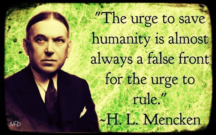 the-urge-to-save-humanity-is-almost-always-a-false-front-for-the-urge-to-rule