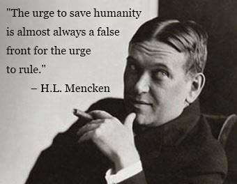 the-urge-to-save-humanity-is-almost-always-a-false-front-for-the-urge-to-rule