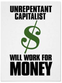 unrepentant-capitalist-will-work-for-money