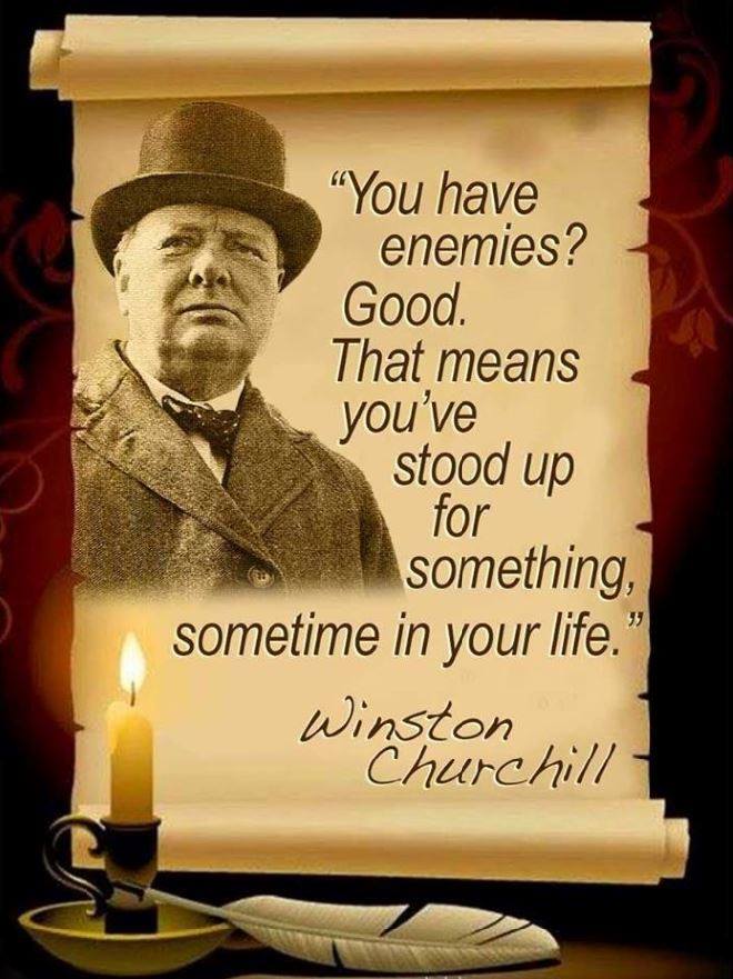 you-have-enemies-good-that-means-youve-stood-up-for-something-sometime-in-your-life