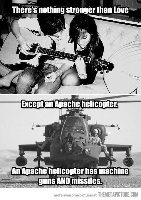 theres-nothing-stronger-than-love-except-an-apache-helicopter