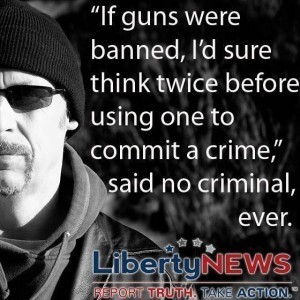 If Guns Were Banned, I'd Sure Think Twice Before Using One to Commit a Crime