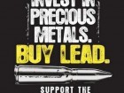 Invest in Precious Metals. Buy Lead.