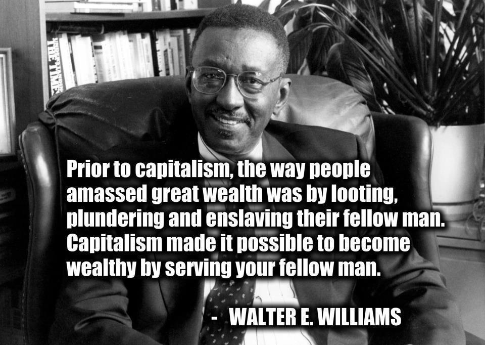 Capitalism Made It Possible to Become Wealthy by Serving Your Fellow Man.
