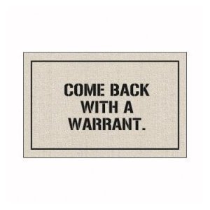 Come Back with a Warrant.