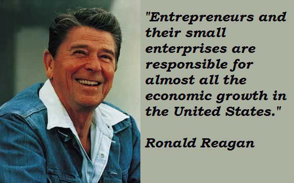 Entrepreneurs and Their Small Enterprises Are Responsible for Almost All the Economic Growth in the United States.