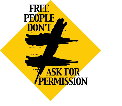 Free People Don't Ask for Permission