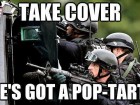 Take Cover He's Got a Pop-tart!