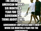 The Average American Works Six Months a Year for the Government.
