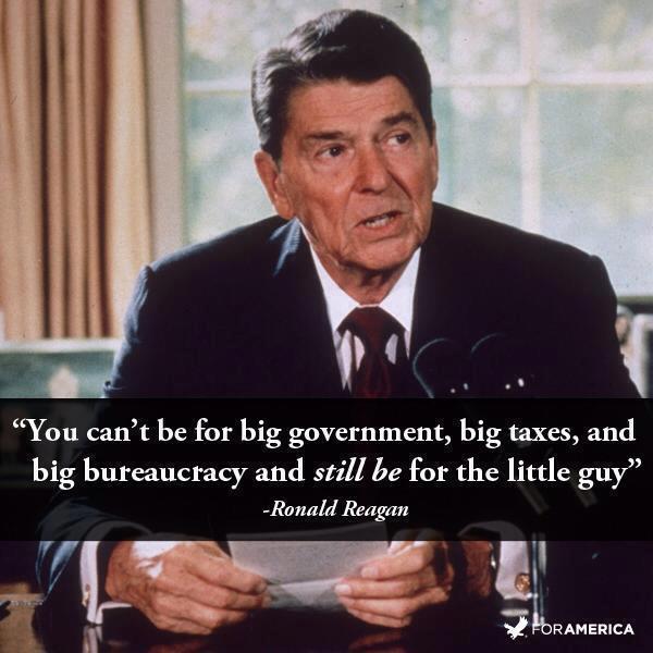 You Can't Be for Big Government, Big Taxes, and Big Bureaucracy and Still Be for the Little Guy