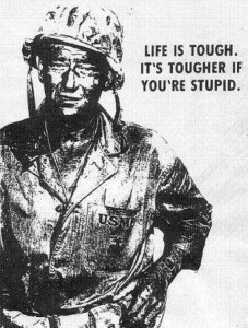Life is Tough. It's Tougher if You're Stupid.