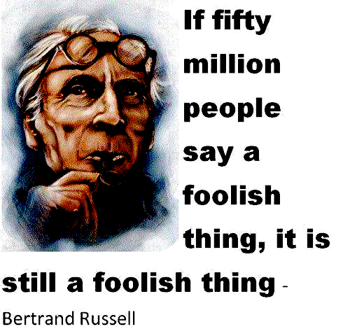 if-fifty-million-people-say-a-foolish-thing-it-is-still-a-foolish-thing