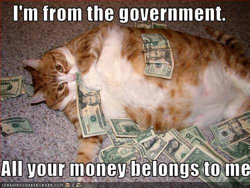 I Am from the Government All Your Money Belongs to Me