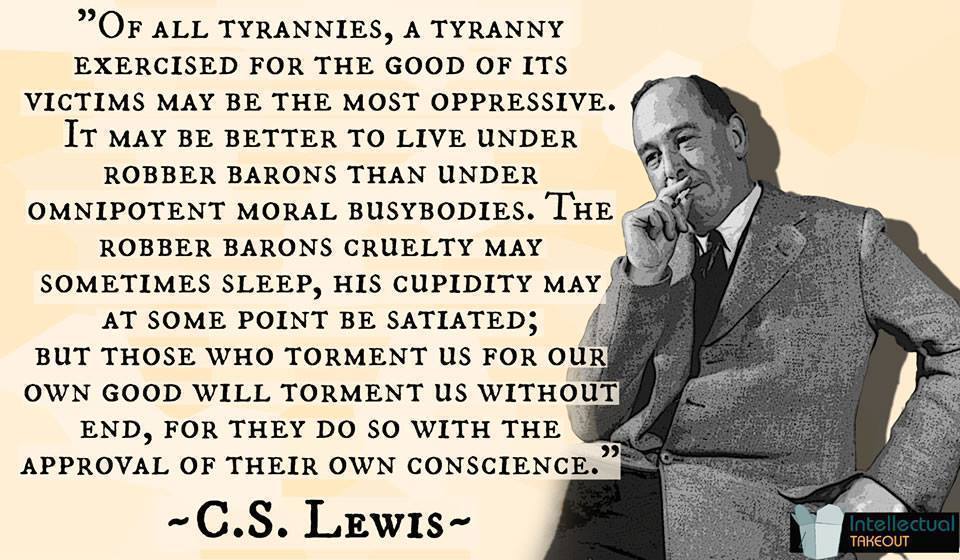 of-all-tyrannies-a-tyranny-exercised-for-the-good-of-its-victims-may-be-the-most-oppressive