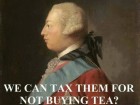 You Mean to Tell Me We Can Tax Them for Not Buying Tea