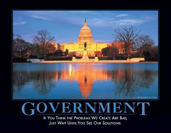 government-if-you-think-the-problems-we-create-are-bad-just-wait-until-you-see-our-solutions