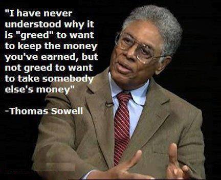 i-have-never-understood-why-it-is-greed-to-want-to-keep-the-money-you-have-earned-but-not-greed-to-want-to-take-somebody-elses-money