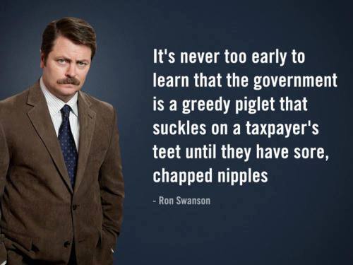its-never-too-early-to-learn-that-the-government-is-a-greedy-piglet-that-suckles-on-a-taxpayers-teet-until-they-have-sore-chapped-nipples