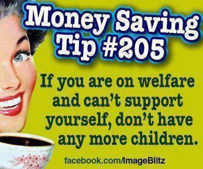 money-saving-tip-if-you-are-on-welfare-and-cant-support-yourself-dont-have-any-more-children