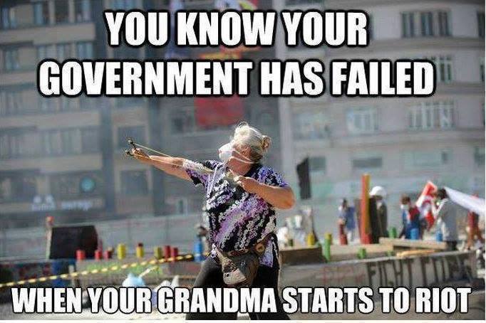 you-know-your-government-has-failed-when-your-grandma-starts-to-riot