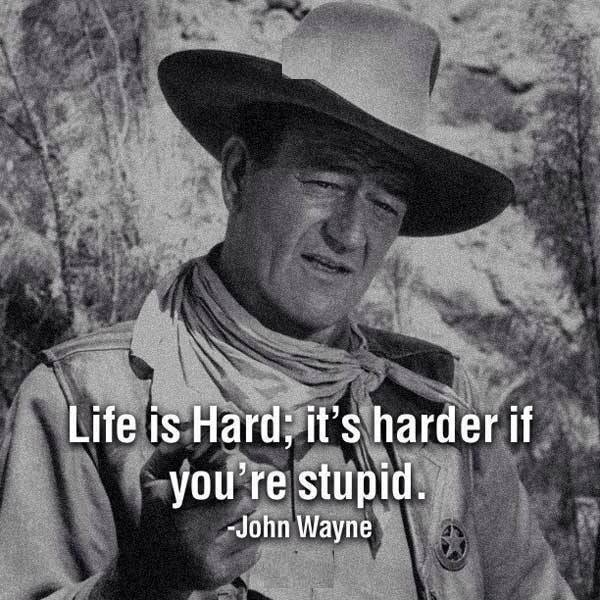 life-is-hard-its-harder-if-youre-stupid