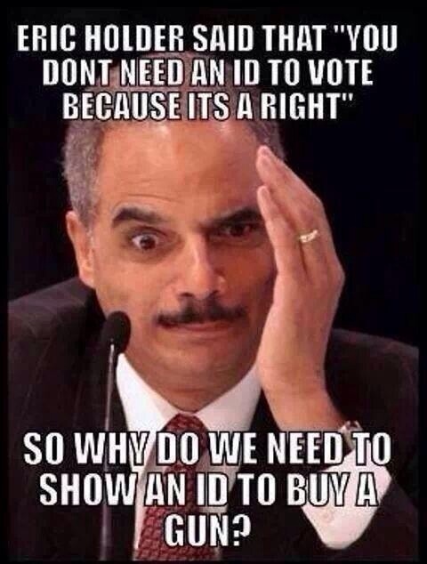 eric-holder-said-that-you-dont-need-an-id-to-vote-because-its-a-right