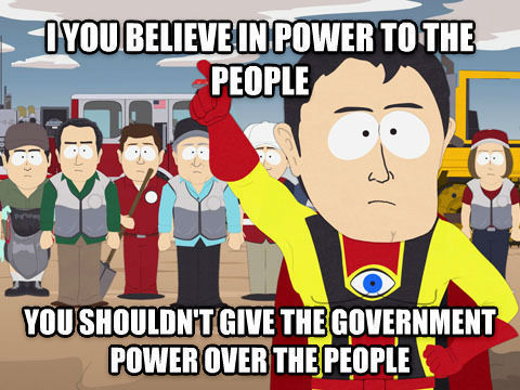 if-you-believe-in-power-to-the-people-you-shouldnt-give-the-government-power-over-the-people