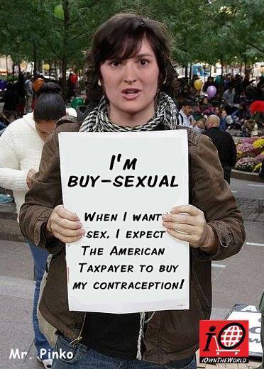 im-buy-sexual-when-i-want-sex-i-expect-the-american-taxpayer-to-buy-my-contraception