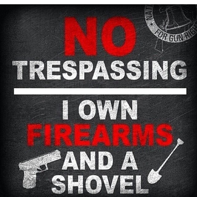 no-trespassing-i-own-firearms-and-a-shovel