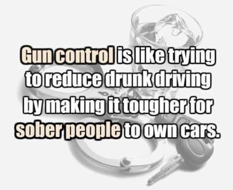gun-control-is-like-trying-to-reduce-drunk-driving-by-making-it-tougher-for-sober-people-to-own-cars