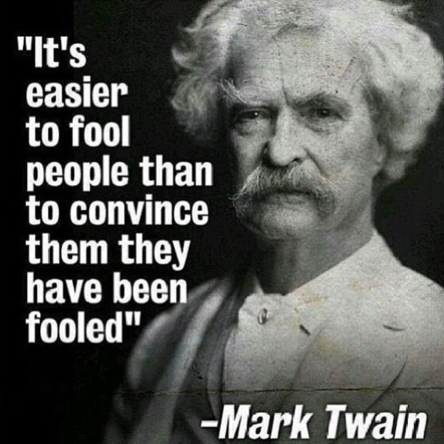 its-easier-to-fool-people-than-to-convince-them-they-have-been-fooled