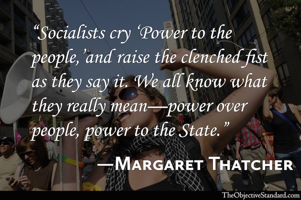 socialists-cry-power-to-the-people-and-raise-the-clenched-first-with-it-we-all-know-what-they-really-mean-power-over-the-people-power-to-the-state