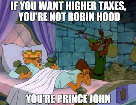 if-you-want-higher-taxes-youre-not-robin-hood-youre-prince-john