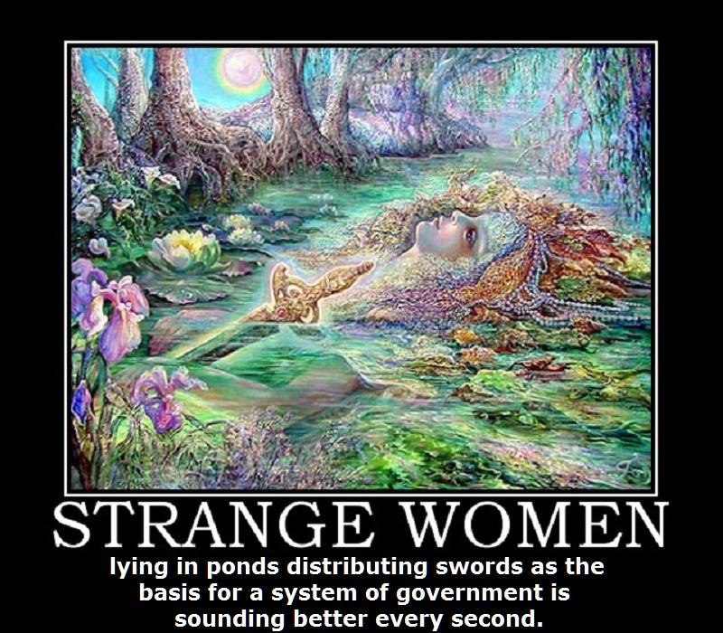 strange-women-lying-in-ponds-distributing-swords-as-a-basis-for-a-system-of-government-is-sounding-better-every-second
